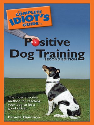 The Complete Idiot's Guide to Positive Dog Training - ebook